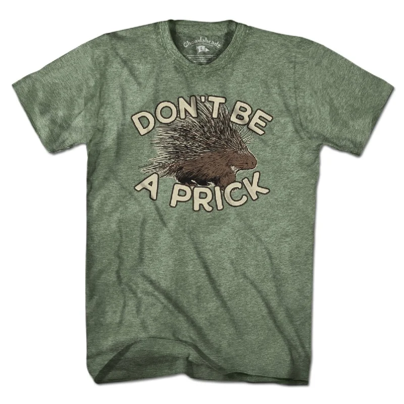 Don't Be A Prick T-Shirt