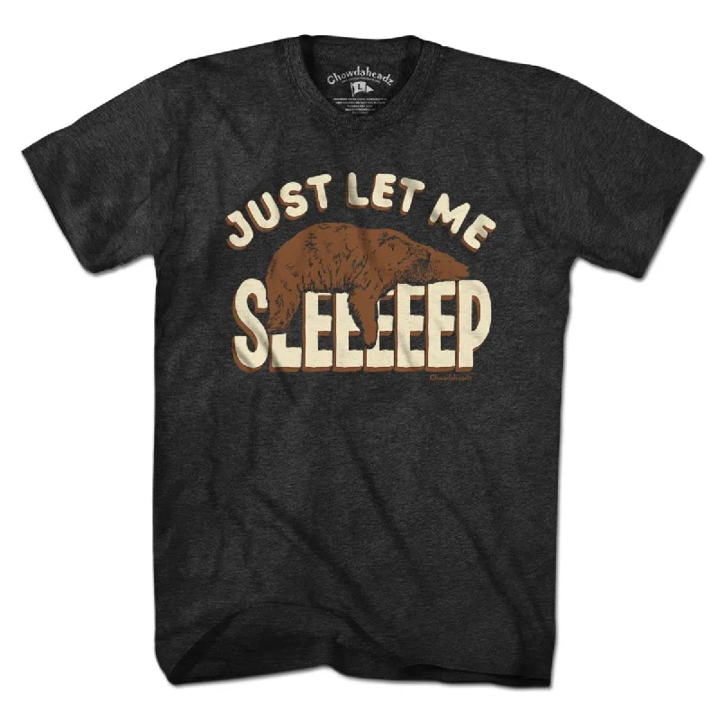 Just Let Me Sleep T-Shirt